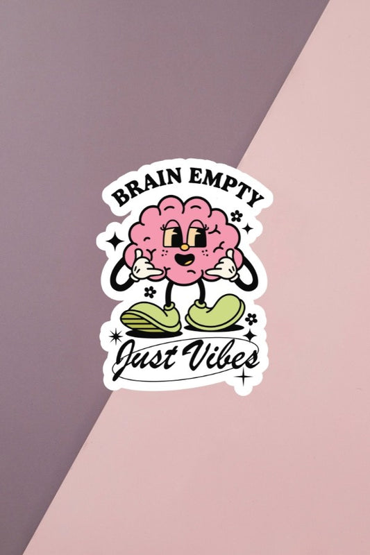 Brain Empty Just Vibes Sticker