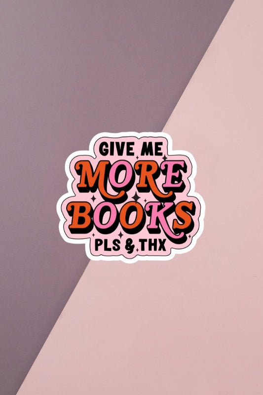 Give Me More Books Sticker