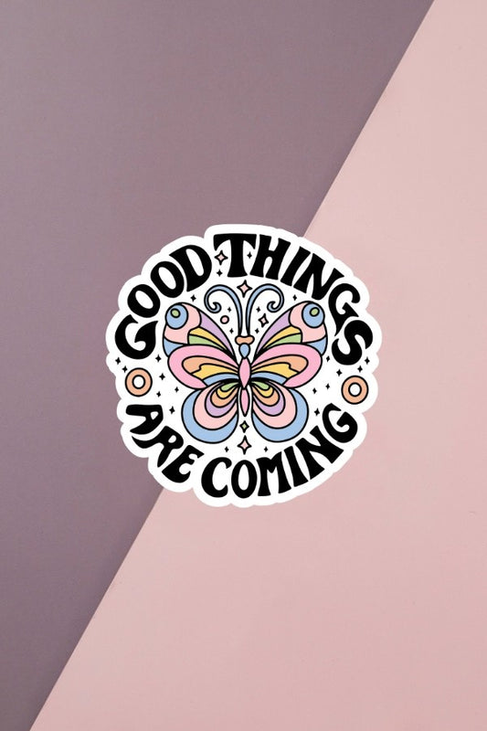 Good Things Are Coming Sticker