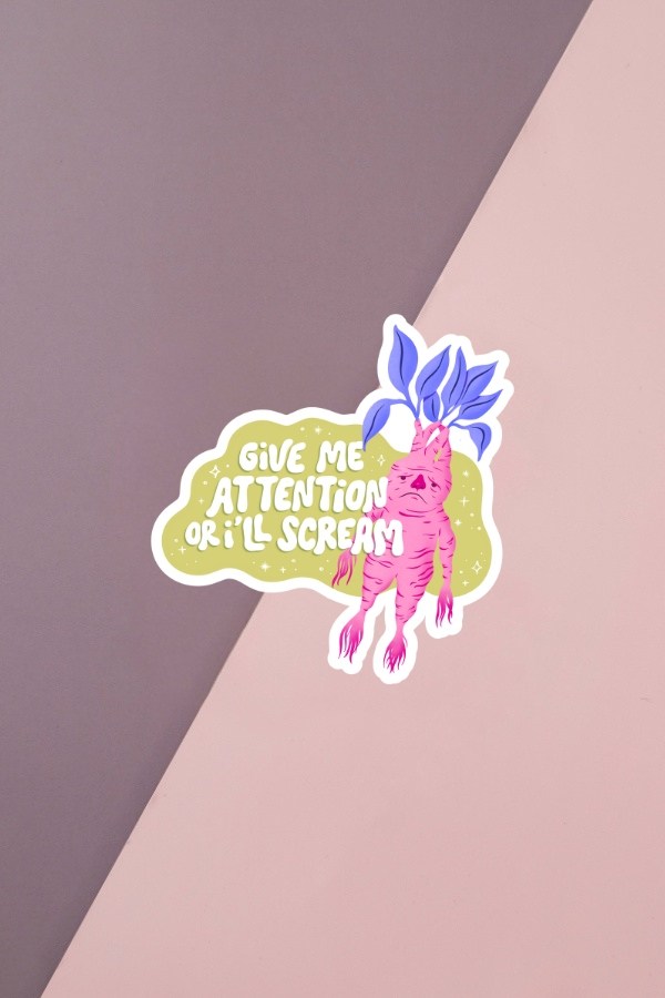 Give Me Attention Or I'll Scream Sticker