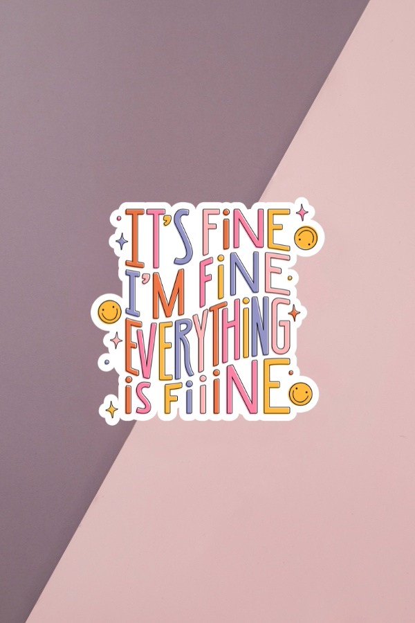 Everything Is Fine Sticker