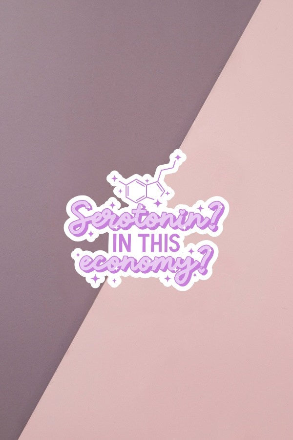 Serotonin In This Economy Sticker